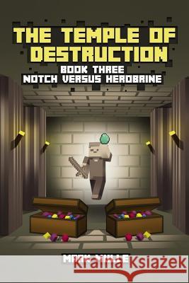 The Temple of Destruction: Book Three: Notch versus Herobrine Mulle, Mark 9781507866535 Createspace - książka