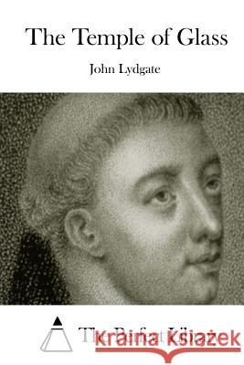 The Temple of Glass John Lydgate The Perfect Library 9781512025903 Createspace - książka