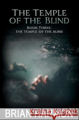 The Temple of the Blind: (The Temple of the Blind #3) Harmon, Brian 9781466226180 Createspace - książka