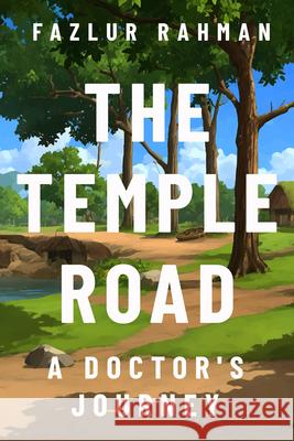 The Temple Road: A Doctor's Journey Fazlur Rahman 9781682833087 Texas Tech University Press - książka