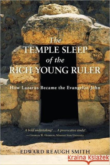 The Temple Sleep of the Rich Young Ruler: How Lazarus Became the Evangelist John Edward Reaugh Smith 9780880107327 Steinerbooks - książka