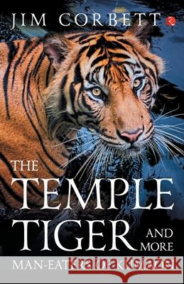 The Temple Tiger And More Man Eaters In Kumaon Jim Corbett 9788129141859  - książka