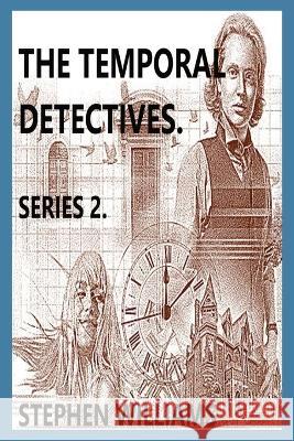 The Temporal Detectives!: Series 2 Stephen J Williams   9781739434694 Lonestarscot - książka