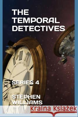 The Temporal Detectives!: Series 4 Stephen J Williams   9781739434632 Lonestarscot - książka