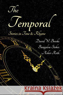 The Temporal: Stories in Time and Rhyme Bungalow Stokes Asher Roth David W. Brooks 9780692510193 R-Six Publishing - książka