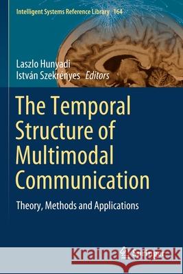 The Temporal Structure of Multimodal Communication: Theory, Methods and Applications Laszlo Hunyadi Istv 9783030228972 Springer - książka