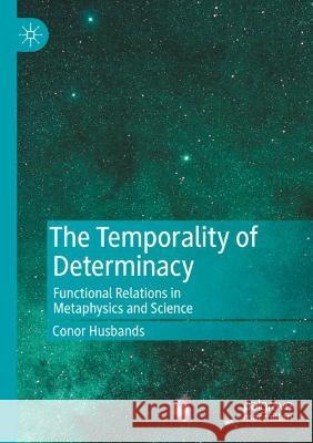 The Temporality of Determinacy Conor Husbands 9783030865320 Springer International Publishing - książka