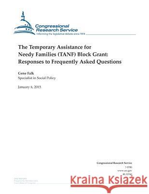 The Temporary Assistance for Needy Families (TANF) Block Grant: Responses to Frequently Asked Questions Congressional Research Service 9781507544457 Createspace - książka