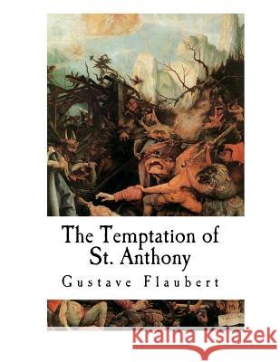 The Temptation of St. Anthony: La Tentation de Saint Antoine Gustave Flaubert Lafcadio Hearn 9781724552273 Createspace Independent Publishing Platform - książka