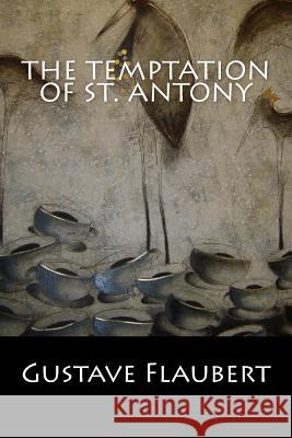 The Temptation of St. Antony Gustave Flaubert 9781543022667 Createspace Independent Publishing Platform - książka