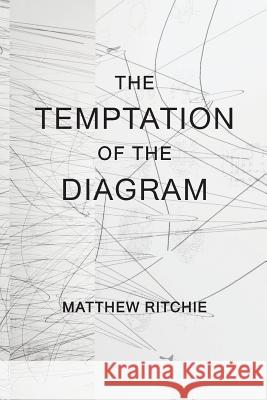 The Temptation of the Diagram Matthew Ritchie Kenneth Rogers Frederik Stjernfelt 9781719219945 Createspace Independent Publishing Platform - książka