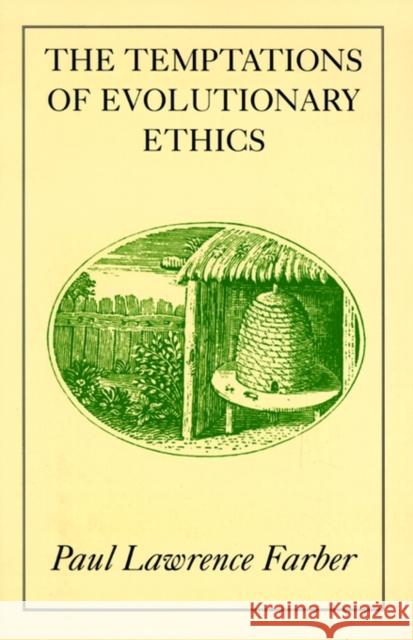 The Temptations of Evolutionary Ethics Paul Lawrence Farber 9780520213692 University of California Press - książka