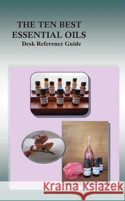 The Ten Best Essential Oils: Desk Reference Guide Kate Richardson 9781492983675 Createspace - książka