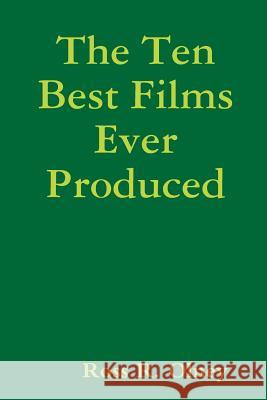 The Ten Best Films Ever Produced Ross R. Olney 9780359725458 Lulu.com - książka