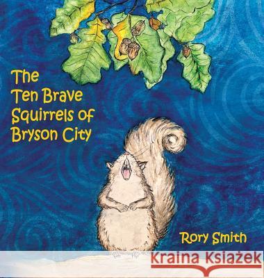 The Ten Brave Squirrels of Bryson City Rory Smith 9781478733102 Outskirts Press - książka