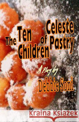 The Ten Children of Celeste Pastry Debbie Soni 9781548406509 Createspace Independent Publishing Platform - książka