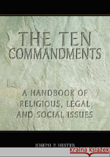 The Ten Commandments: A Handbook of Religious, Legal and Social Issues Hester, Joseph P. 9780786426584 McFarland & Company - książka