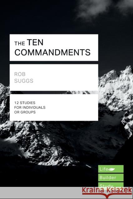 The Ten Commandments (Lifebuilder Study Guides) Rob Suggs 9781783598663 Inter-Varsity Press - książka