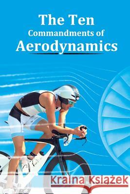 The Ten Commandments Of Aerodynamics Bockel, Dirk 9781977625908 Createspace Independent Publishing Platform - książka