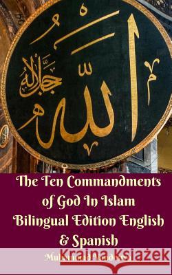 The Ten Commandments of God In Islam Bilingual Edition English and Spanish Vandestra, Muhammad 9781388439354 Blurb - książka