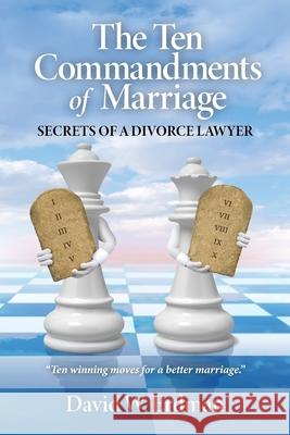 The Ten Commandments of Marriage: Secrets of a Divorce Lawyer David W. Erdman 9781953555014 Spark Publications - książka