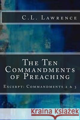 The Ten Commandments of Preaching: Excerpt: Commandments 2 & 5 Dr Carol L. Lawrence 9780997208207 Carol L. Lawrence - książka