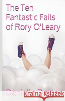 The Ten Fantastic Fails of Rory O'Leary Danielle Dreger 9781728884684 Independently Published - książka