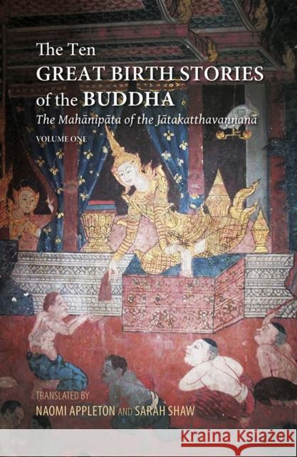 The Ten Great Birth Stories of the Buddha: The Mahanipata of the Jatakatthavanonoana Naomi Appleton Sarah Shaw 9786162151125 Silkworm Books - książka