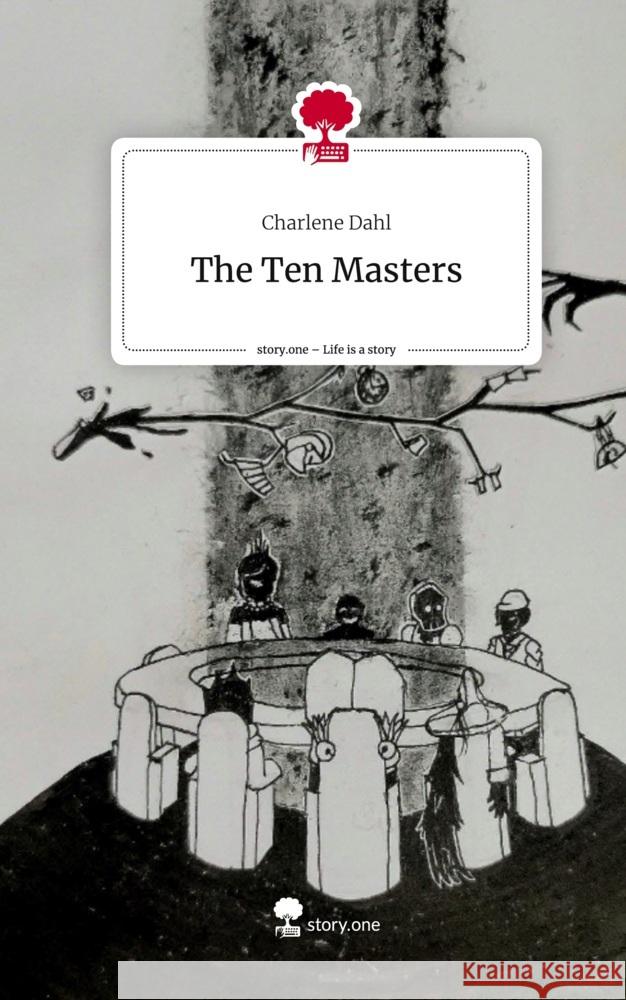 The Ten Masters. Life is a Story - story.one Dahl, Charlene 9783711547552 story.one publishing - książka