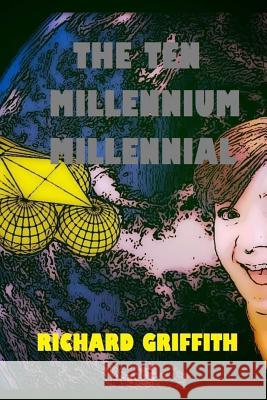 The Ten Millennium Millennial Richard M. Griffith 9781983491740 Createspace Independent Publishing Platform - książka