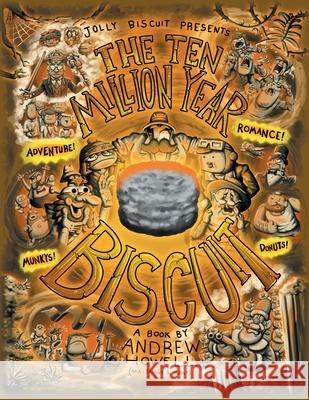 The Ten Million Year Biscuit Andrew Howell 9781038304698 FriesenPress - książka