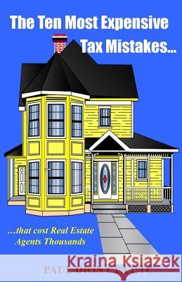 The Ten Most Expensive Tax Mistakes...: ?that Cost Real Estate Agents Thousands Paul Dion 9780692319666 Stillwater River Publications - książka