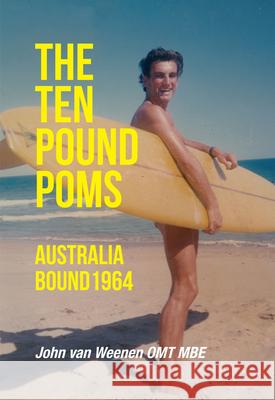 The Ten Pound Poms: Australia Bound 1964 John Van Weenen 9781789552676 New Generation Publishing - książka
