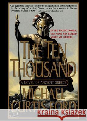 The Ten Thousand: A Novel of Ancient Greece Ford, Michael Curtis 9781250062567 St. Martin's Press - książka