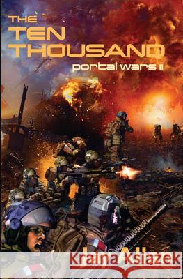 The Ten Thousand: Portal Wars II Jay Allan 9780692296134 System 7 Publishing - książka