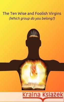 The Ten Wise and Foolish Virgins (Which Group Do You Belong)? E J Guobadia 9781619040656 Xulon Press - książka