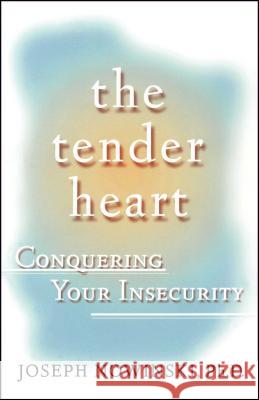 The Tender Heart: Conquering Your Insecurity Nowinski, Joseph 9780684871677 Fireside Books - książka