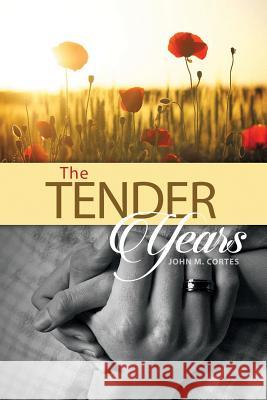 The Tender Years John M. Cortes 9781480927032 Dorrance Publishing Co. - książka