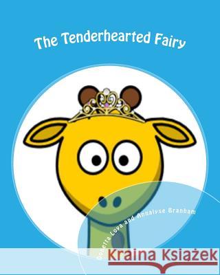 The Tenderhearted Fairy Donetta Loya Annalyse Branham 9781511529501 Createspace - książka