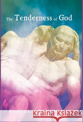 The Tenderness of God Daniel Bourguet Roger W. T. Wilkinson Bob Ekblad 9781498281812 Cascade Books - książka