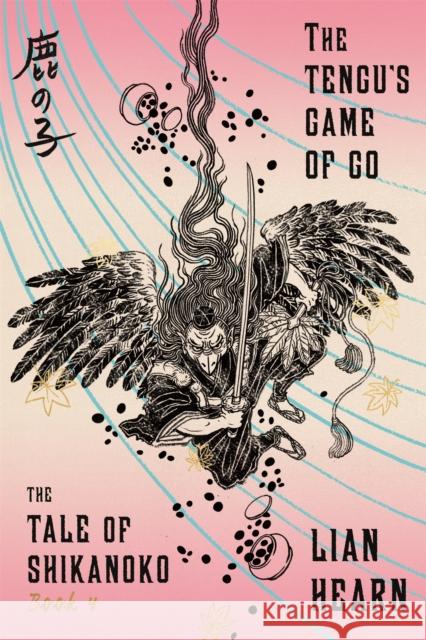 The Tengu's Game of Go: Book 4 in the Tale of Shikanoko Lian Hearn 9780374536343 Farrar, Straus and Giroux - książka