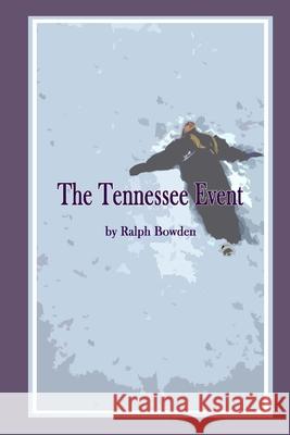 The Tennessee Event Ralph Bowden 9781519603302 Createspace Independent Publishing Platform - książka