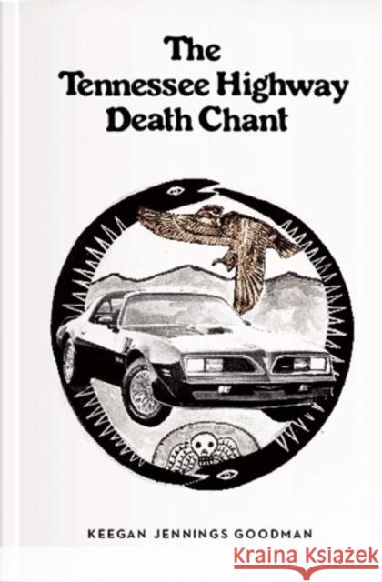 The Tennessee Highway Death Chant Keegan Goodman 9780983186380 Featherproof Books - książka