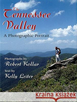 The Tennessee Valley: A Photographic Portrait Kollar, Robert 9780813120515 University Press of Kentucky - książka