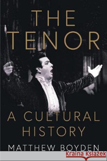 The Tenor: A Cultural History Matthew Boyden 9781399900171 Ragueneau Press - książka