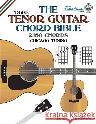 The Tenor Guitar Chord Bible: DGBE Chicago Tuning 2,160 Chords Richards, Tobe a. 9781906207595 Cabot Books - książka