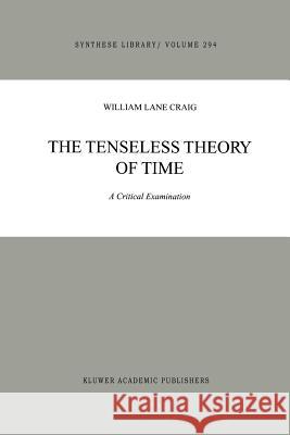 The Tenseless Theory of Time: A Critical Examination Craig, William Lane 9789048155866 Not Avail - książka
