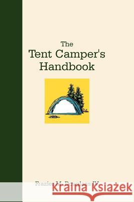 The Tent Camper's Handbook Frazier M. Douglas 9781475935097 iUniverse.com - książka