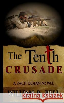 The Tenth Crusade: A Zach Dolan Novel William R. Bell 9781477526804 Createspace - książka