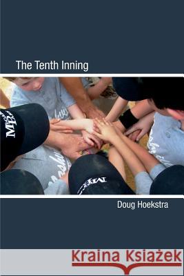 The Tenth Inning Doug Hoekstra 9781494790646 Createspace Independent Publishing Platform - książka